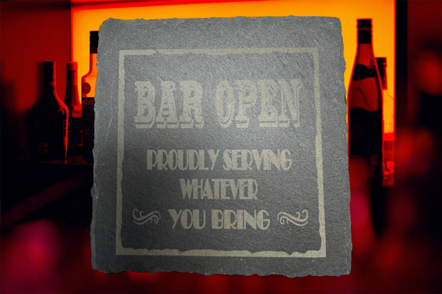 4pc Bar Open, Proudly Serving Whatever You Bring Slate Coasters